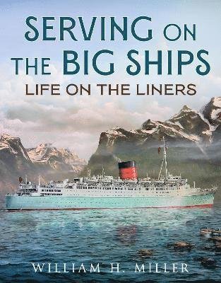 Cover for William H. Miller · Serving on the Big Ships: Life on the Liners (Pocketbok) (2024)