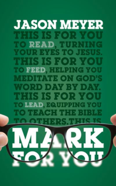 Mark For You - Jason Meyer - Książki - The Good Book Company - 9781784982973 - 1 sierpnia 2022