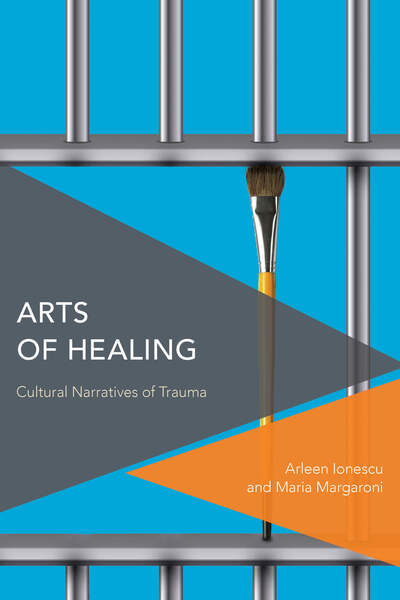 Cover for Arleen Ionescu · Arts of Healing: Cultural Narratives of Trauma (Hardcover Book) (2020)