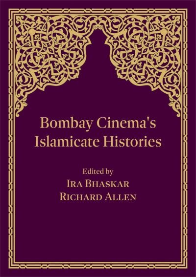 Cover for Allen, Richard (City University Hong Kong) · Bombay Cinema's Islamicate Histories (Paperback Book) [New edition] (2022)