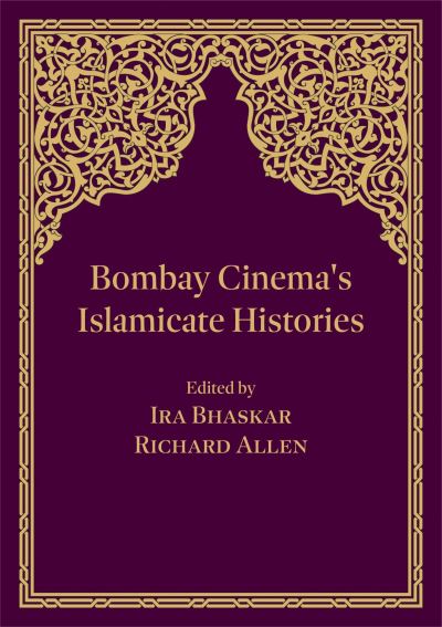 Bombay Cinema's Islamicate Histories - Allen, Richard (City University Hong Kong) - Books - Intellect - 9781789383973 - April 7, 2022