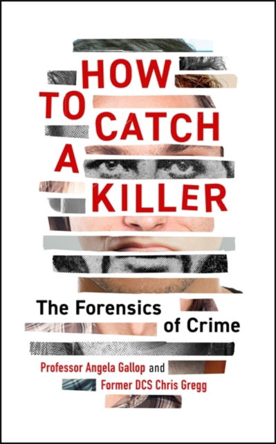 Cover for Angela Gallop · How to Catch a Killer: The Forensics of Crime (Paperback Book) (2025)