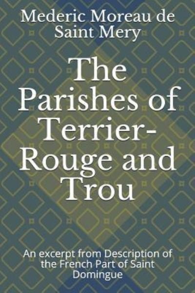 Cover for Mederic Moreau de Saint Mery · The Parishes of Terrier-Rouge and Trou (Paperback Book) (2019)