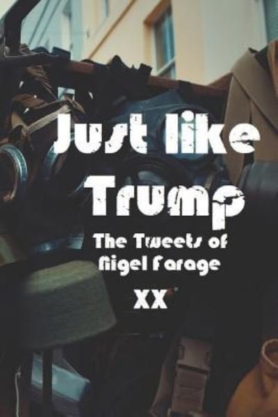Cover for X X · Just Like Trump (Paperback Book) (2019)
