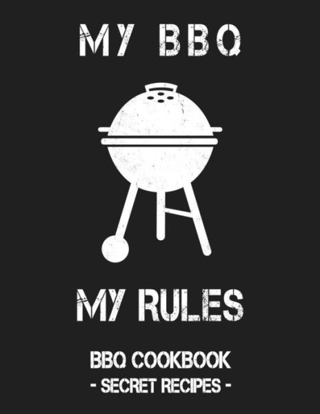 My BBQ My Rules - Pitmaster Bbq - Books - Independently Published - 9781796888973 - February 14, 2019