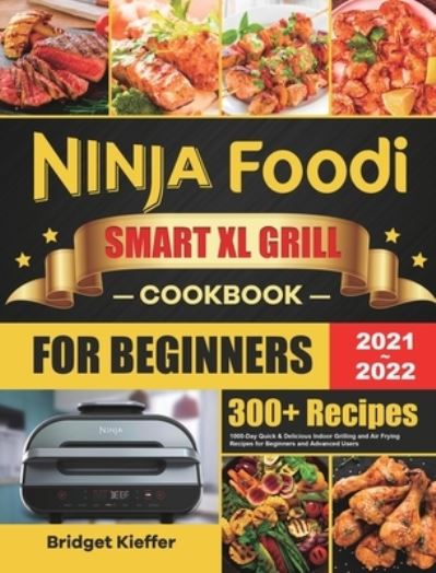 Cover for Bridget Kieffer · Ninja Foodi Smart XL Grill Cookbook for Beginners 2021-2022 (Hardcover Book) (2021)