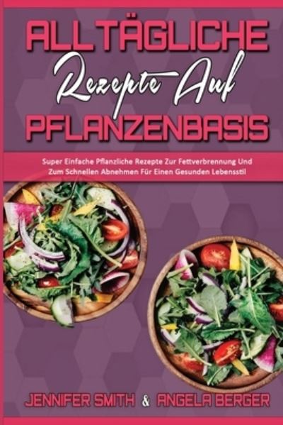 Cover for Jennifer Smith · Alltagliche Rezepte Auf Pflanzenbasis (Paperback Book) (2021)