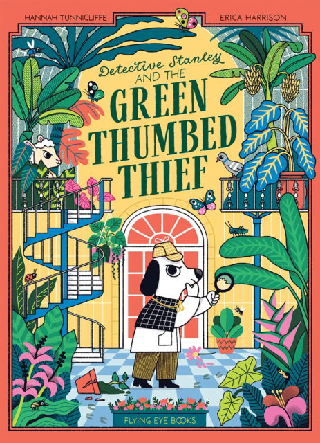 Detective Stanley and the Green Thumbed Thief - Detective Stanley - Hannah Tunnicliffe - Books - Flying Eye Books - 9781838742973 - February 5, 2026