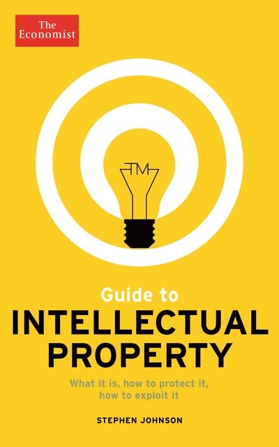 Cover for Stephen Johnson · The Economist Guide to Intellectual Property: What it is, How to protect it, How to exploit it (Taschenbuch) [Main edition] (2015)