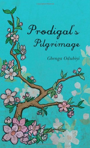 Prodigal's Pilgrimage - Gbenga Odubiyi - Books - New Generation Publishing - 9781847483973 - August 11, 2008