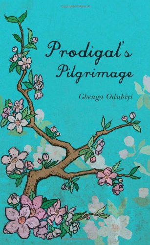 Prodigal's Pilgrimage - Gbenga Odubiyi - Böcker - New Generation Publishing - 9781847483973 - 11 augusti 2008