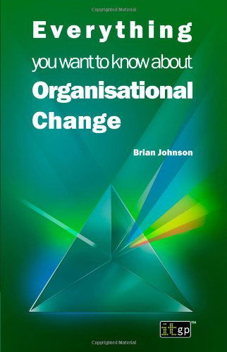 Cover for It Governance Publishing · Everything You Want to Know About Organisational Change (Everything You Need to Know About (Rosen)) (Paperback Book) (2011)