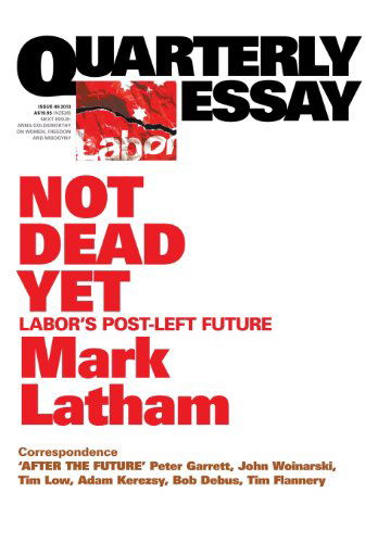 Cover for Mark Latham · Quarterly Essay 49 Not Dead Yet: Labor's Post-left Future (Paperback Book) (2013)