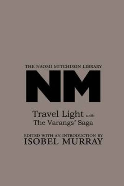 Cover for Naomi Mitchison · Travel Light, with the Varangs' Saga - The Naomi Mitchison Library (Paperback Book) (2009)