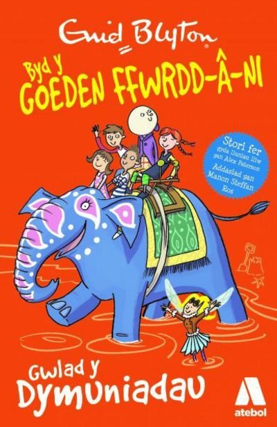 Cover for Enid Blyton · Cyfres Byd y Goeden Ffwrdd a Ni: Gwlad y Pethau Da (Paperback Book) (2017)