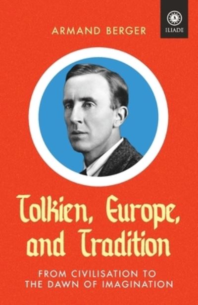 Cover for Armand Berger · Tolkien, Europe, and Tradition: From Civilisation to the Dawn of Imagination (Paperback Book) (2022)