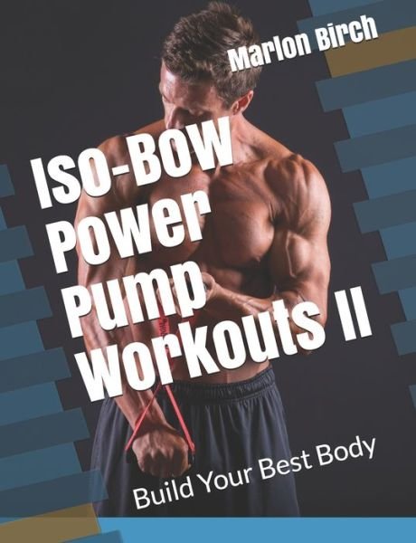 Cover for Marlon Birch · Iso-Bow Power Pump Workouts II (Paperback Book) (2020)