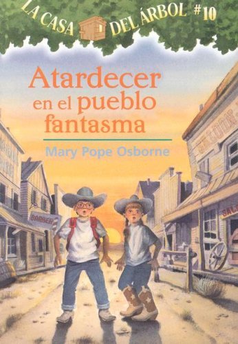 Cover for Mary Pope Osborne · Atardecer en El Pueblo Fantasma / Ghost Town at Sundown (La Casa Del Arbol / Magic Tree House) (Spanish Edition) (Pocketbok) [Spanish, Tra edition] (2006)