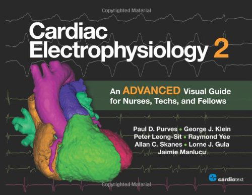 Cover for Paul D Purves · Cardiac Electrophysiology 2: An Advanced Visual Guide for Nurses, Techs, and Fellows (Paperback Book) (2014)