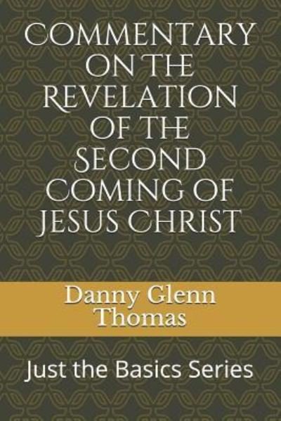 Cover for Danny G Thomas · Commentary on the Revelation of the Second Coming of Jesus Christ (Taschenbuch) (2017)