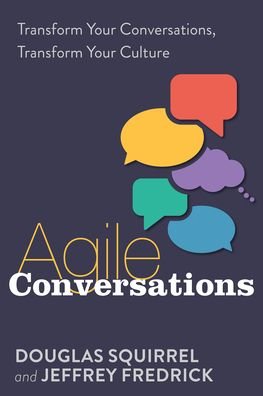 Cover for Douglas Squirrel · Agile Conversations: Transform Your Conversations, Transform Your Culture (Pocketbok) (2020)