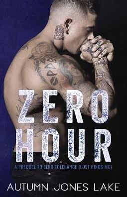 Cover for Autumn Jones Lake · Zero Hour (a Prequel to Zero Tolerance): Lost Kings MC #11.5 - Lost Kings MC (Paperback Book) (2019)