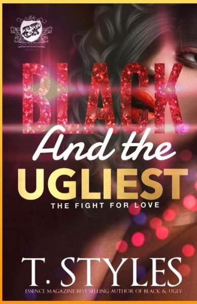Cover for T Styles · Black And The Ugliest: The Fight For Love (The Cartel Publications Presents) - Black and Ugly (Paperback Book) (2018)