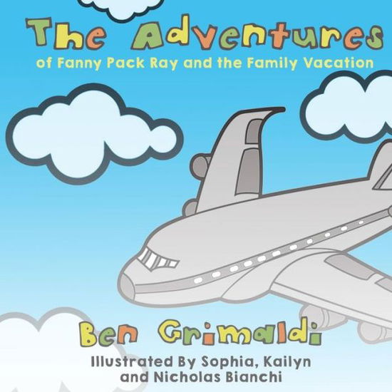 Cover for Ben Grimaldi · The Adventures of Fanny Pack Ray and the Family Vacation (Paperback Book) (2018)