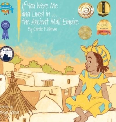 If You Were Me and Lived in...the Ancient Mali Empire - Carole P Roman - Boeken - Chelshire, Inc. - 9781947118973 - 26 april 2017