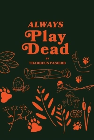 Cover for Thaddeus Pasierb · Always Play Dead (Book) (2023)