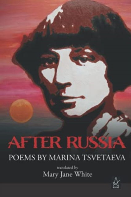 Cover for Marina Tsvetaeva · After Russia: Poems by Marina Tsvetaeva (Paperback Bog) (2021)