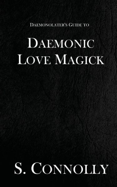 Cover for S. Connolly · Daemonic Love Magick (Pocketbok) (2017)