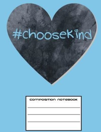 #choosekind Heart Graph Paper Composition Notebook - Nerd Child - Books - Createspace Independent Publishing Platf - 9781974343973 - August 7, 2017