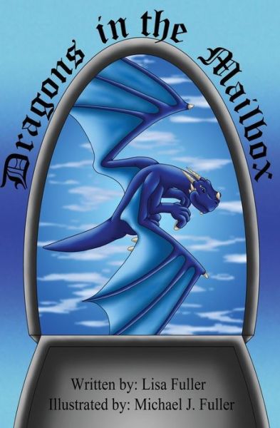 Dragons in the Mailbox - Lisa Fuller - Books - Createspace Independent Publishing Platf - 9781977678973 - September 29, 2017