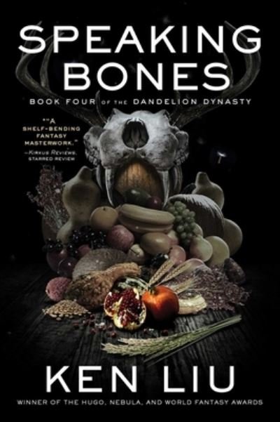 Cover for Ken Liu · Speaking Bones - The Dandelion Dynasty (Hardcover bog) (2022)