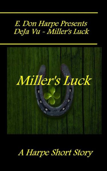 Cover for E Don Harpe · E. Don Harpe Presents DeJa Vu - Miller's Luck (Paperback Book) (2018)