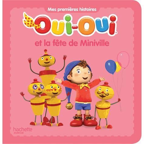 Oui-Oui et la fete de Miniville - Collectif - Merchandise - Hachette - 9782012275973 - May 2, 2012