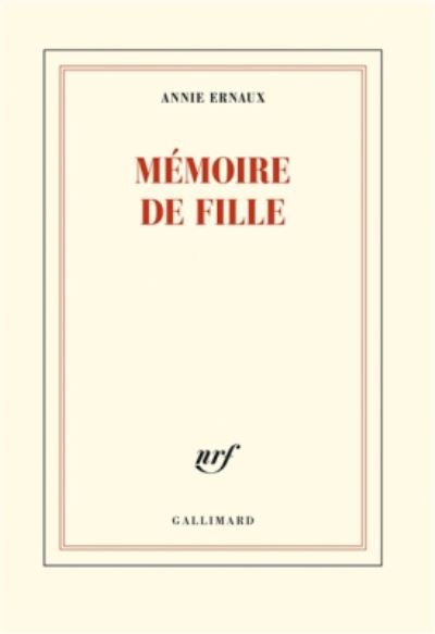 Mémoire de fille - Annie Ernaux - Books - Gallimard - 9782070145973 - April 1, 2016