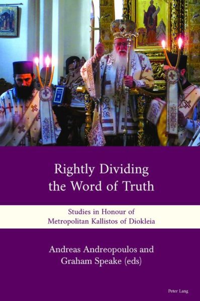 Rightly Dividing the Word of Truth: Studies in Honour of Metropolitan Kallistos of Diokleia - Andreas Andreopoulos - Books - Peter Lang AG, Internationaler Verlag de - 9783034319973 - November 10, 2016