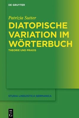 Diatopische Variation im Wörterb - Sutter - Bücher -  - 9783110479973 - 23. Januar 2017