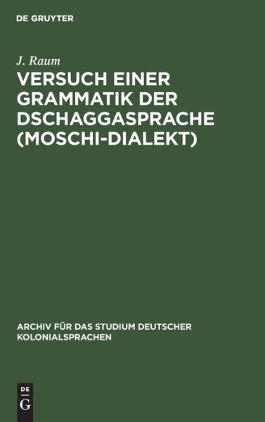 Cover for J Raum · Versuch Einer Grammatik Der Dschaggasprache (Moschi-Dialekt) (Hardcover Book) (1909)