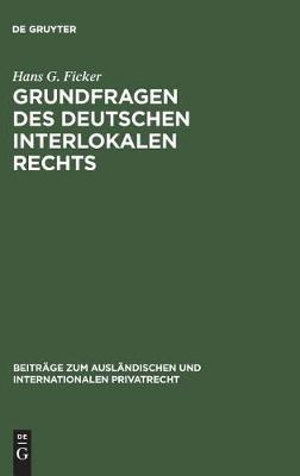 Cover for Hans G. Ficker · Grundfragen des Deutschen Interlokalen Rechts (Book) (1952)