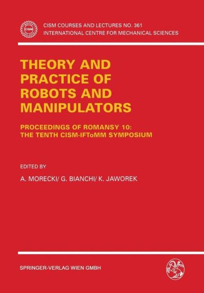 Cover for A Morecki · Theory and Practice of Robots and Manipulators: Proceedings of RoManSy 10: The Tenth CISM-IFToMM Symposium - CISM International Centre for Mechanical Sciences (Paperback Book) [1995 edition] (1995)