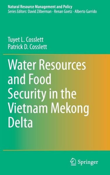 Cover for Tuyet L. Cosslett · Water Resources and Food Security in the Vietnam Mekong Delta - Natural Resource Management and Policy (Hardcover Book) [2014 edition] (2013)