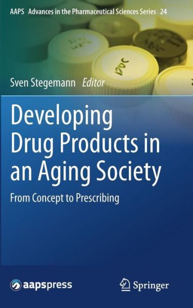 Developing Drug Products in an Aging Society: From Concept to Prescribing - AAPS Advances in the Pharmaceutical Sciences Series (Gebundenes Buch) [1st ed. 2016 edition] (2016)