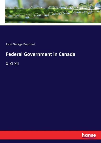 Cover for John George Bourinot · Federal Government in Canada (Taschenbuch) (2017)