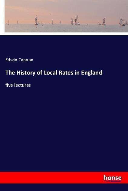 Cover for Cannan · The History of Local Rates in En (Book)