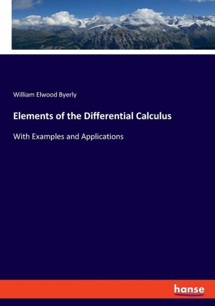 Cover for William Elwood Byerly · Elements of the Differential Calculus: With Examples and Applications (Pocketbok) (2019)