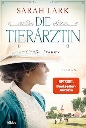 Cover for Sarah Lark · Die Tierärztin - Große Träume (Bog) (2022)