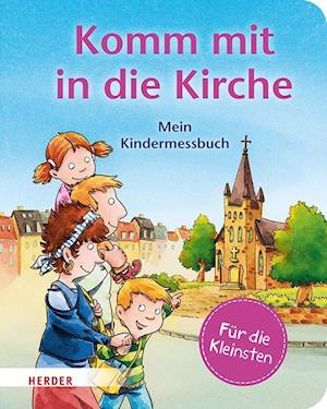 Komm mit in die Kirche (Pappbilderbuch) - Georg Schwikart - Books - Verlag Herder - 9783451716973 - January 22, 2024